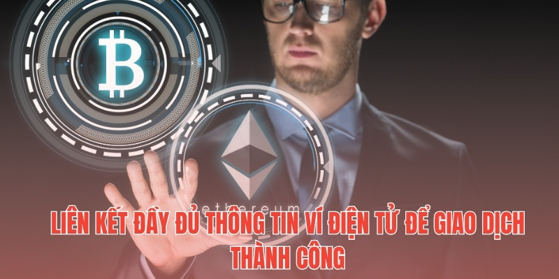 Liên kết đầy đủ thông tin ví điện tử để giao dịch thành công